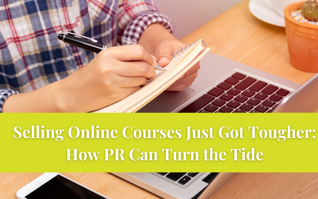 Selling Online Courses Just Got Tougher: How PR Can Turn the Tide
